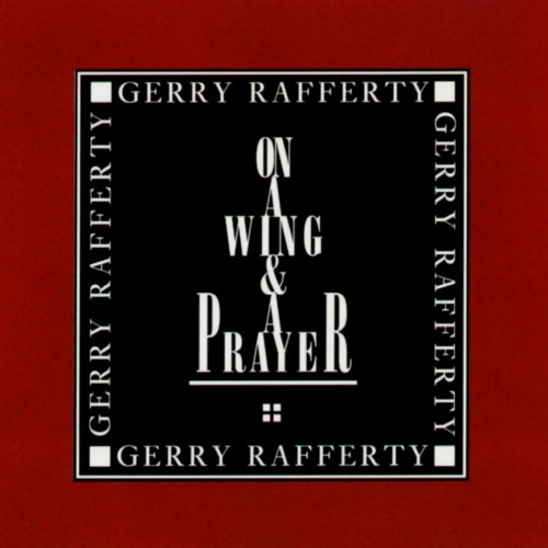 Gerry Rafferty - 1992 On a Wing and a Prayer